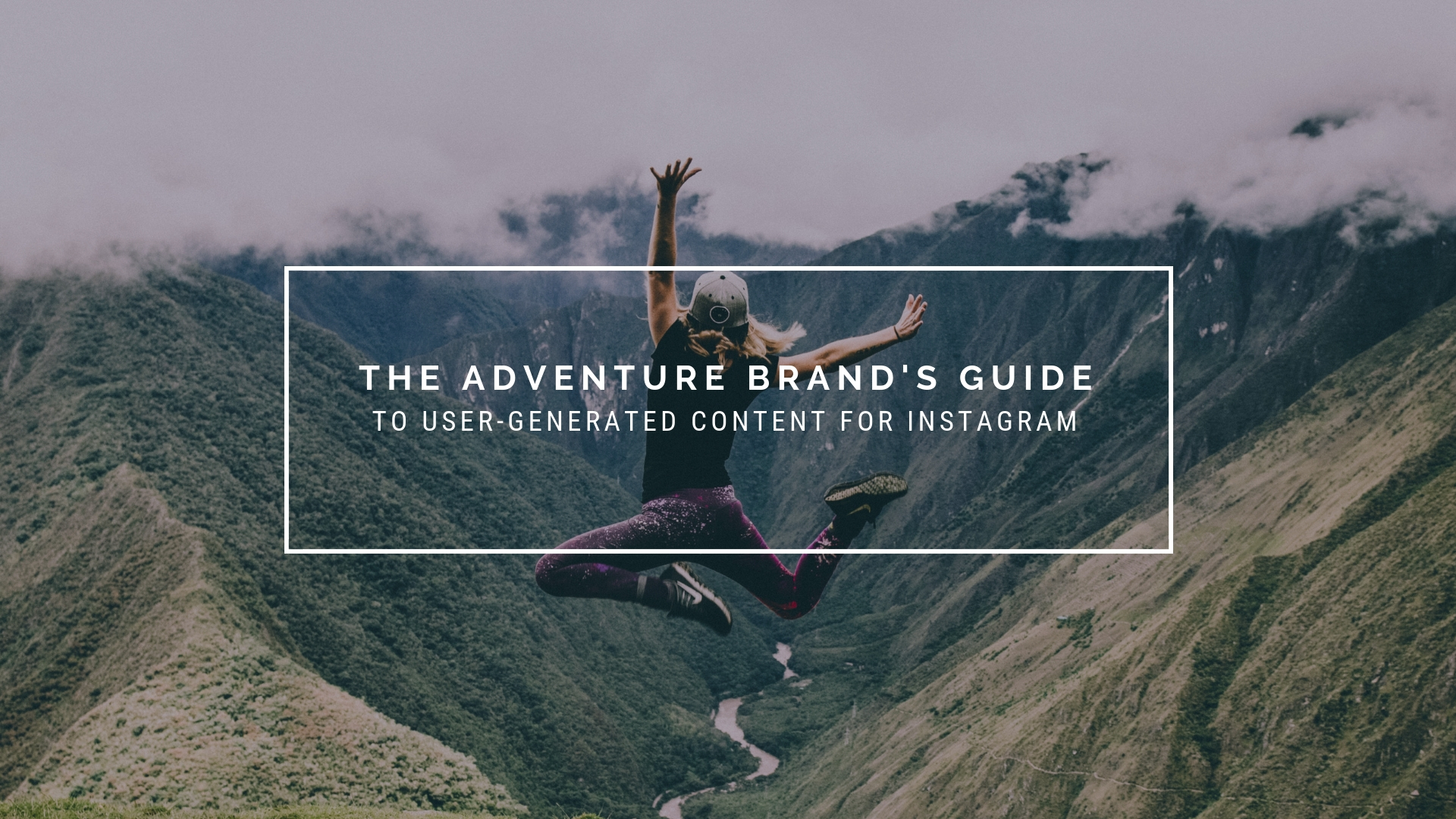 The Adventure Brand's Guide to User Generated Content on Instagram