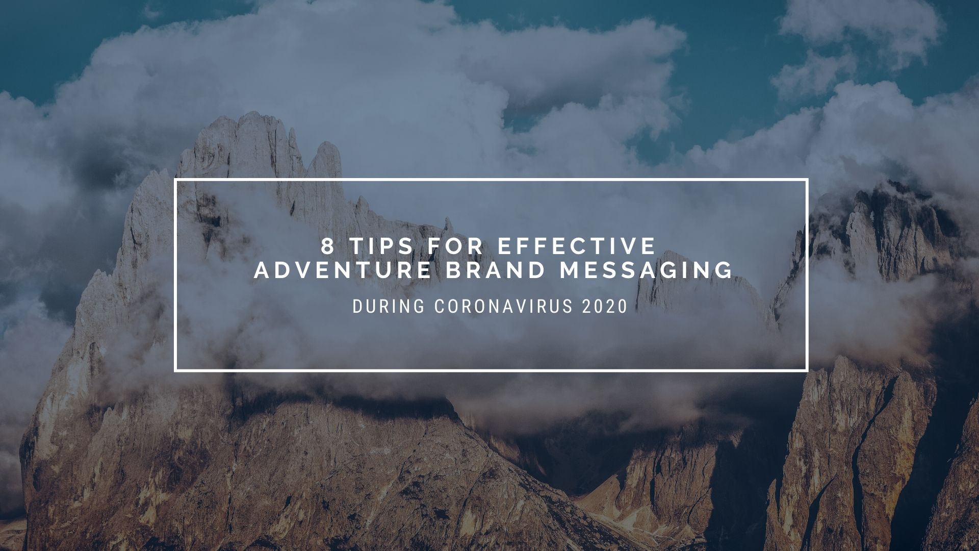 8 Tips for Effective Adventure Brand Messaging during COVID-19