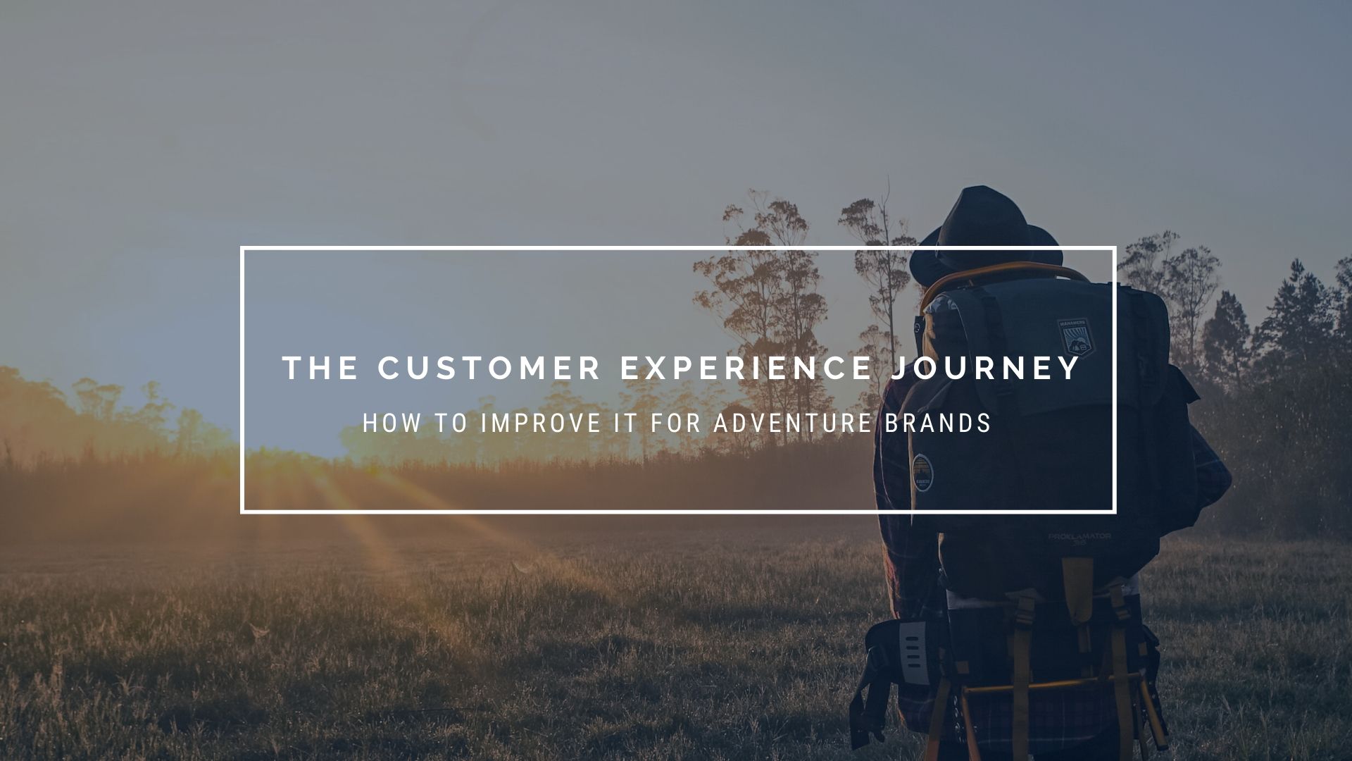 The Customer Experience Journey – How to Improve it for Adventure Brands