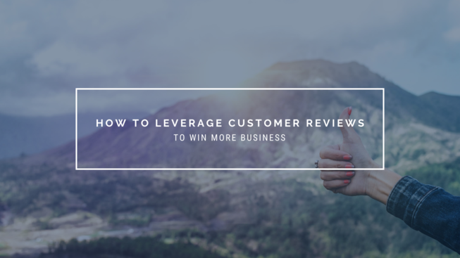 How to leverage customer reviews to win more business