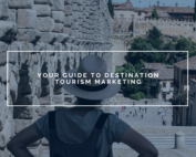 Your Guide to Destination Tourism Marketing