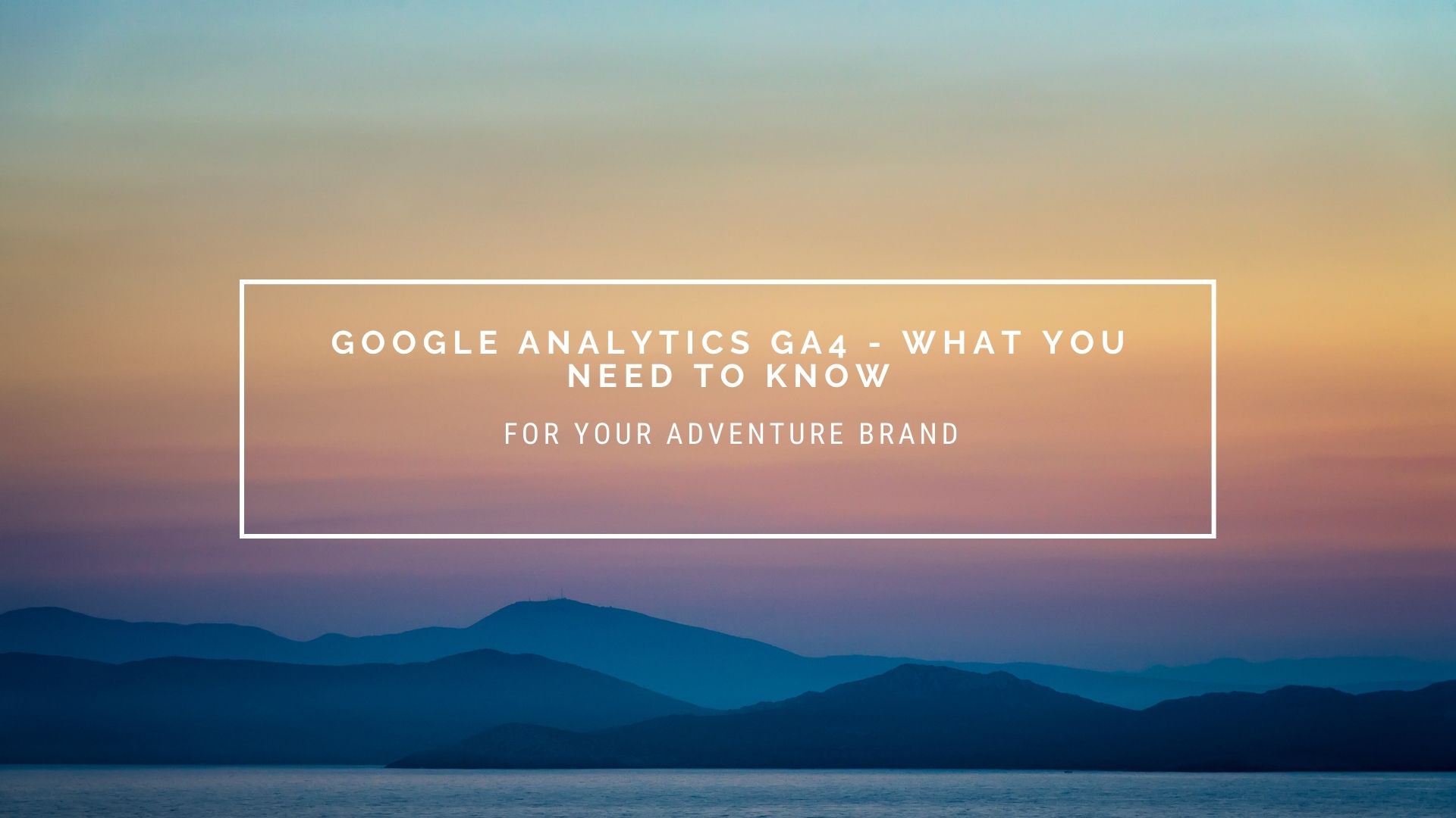 Google Analytics GA4  – What You Need to Know