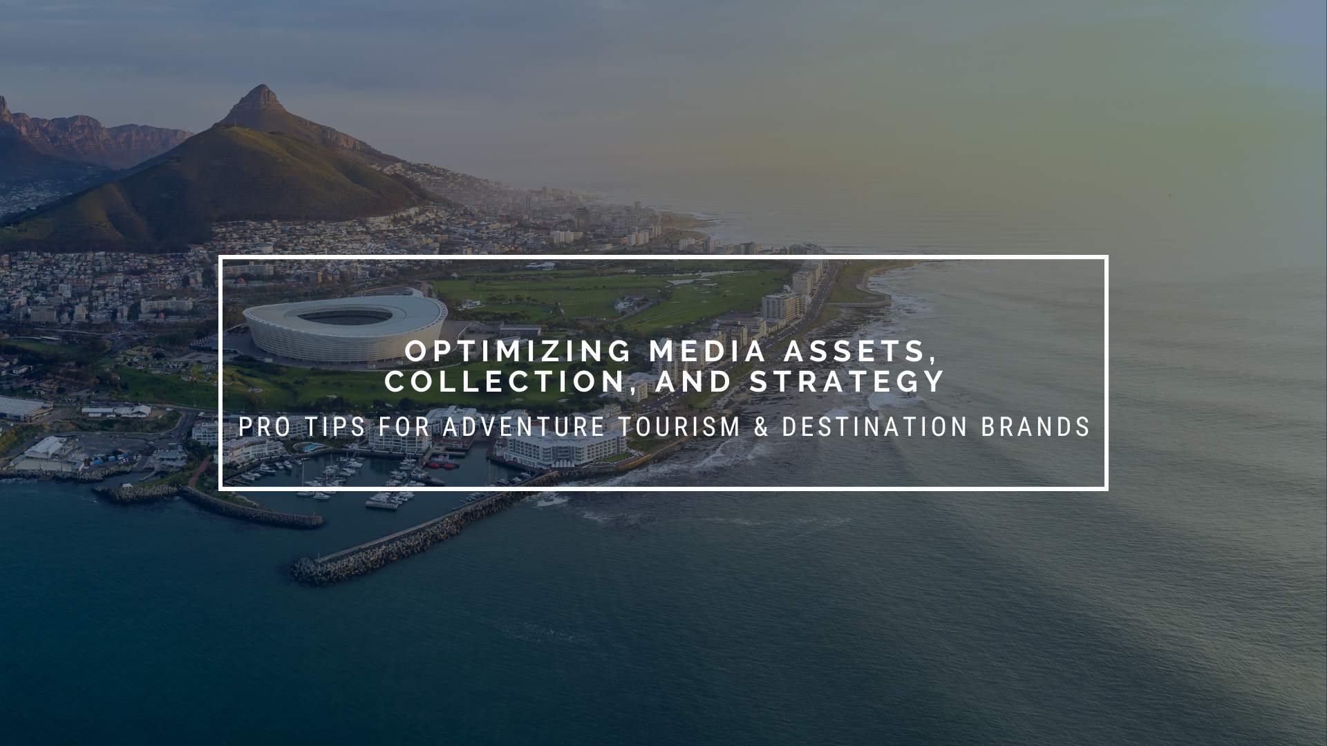 Pro Tips for Adventure Brands: Optimizing Media Assets, Collection, and Strategy